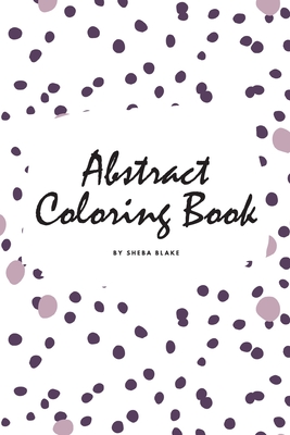 Abstract Patterns Coloring Book for Teens and Young Adults (6x9 Coloring Book / Activity Book) Cover Image