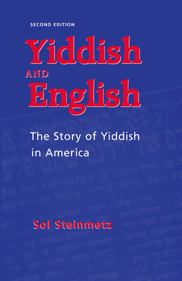 Yiddish & English: The Story of Yiddish in America (Judaic Studies Series)