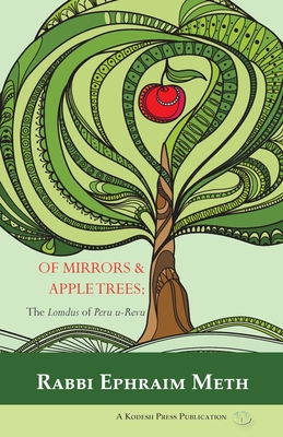 Of Mirrors & Apple Trees: The Lomdus of Peru u-Revu By Rabbi Ephraim Meth Cover Image
