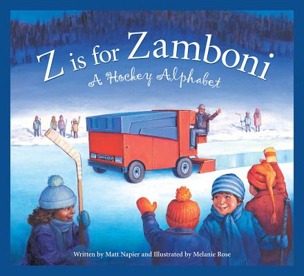Z Is for Zamboni: A Hockey Alphabet By Matt Napier, Melanie Rose (Illustrator) Cover Image