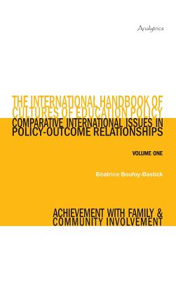 The International Handbook of Cultures of Education Policy (Volume One): Comparative International Issues in Policy-Outcome Relationships - Achievemen By Beatrice Boufoy-Bastick (Editor) Cover Image