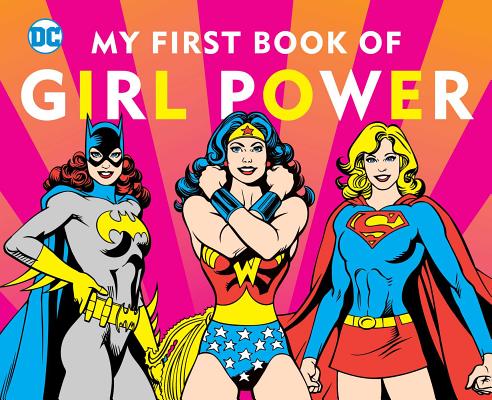 DC SUPER HEROES: MY FIRST BOOK OF GIRL POWER Cover Image