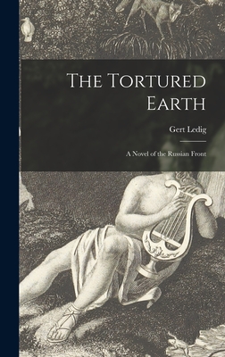 Cover for The Tortured Earth; a Novel of the Russian Front