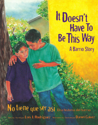 It Doesn't Have to Be This Way / No Tiene Que Ser Así: A Barrio Story / Una Historia del Barrio Cover Image