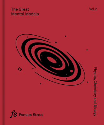 The Great Mental Models Volume 2: Physics, Chemistry and Biology Cover Image