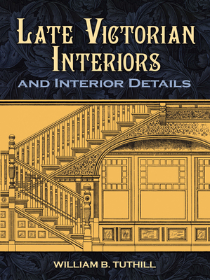 Late Victorian Interiors and Interior Details (Dover Architecture)