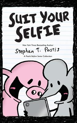 Suit Your Selfie: A Pearls Before Swine Collection (Pearls Before Swine Kids #5) By Stephan Pastis Cover Image