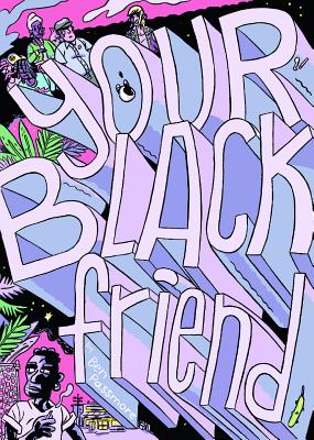 Your Black Friend By Ben Passmore Cover Image
