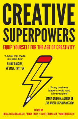 Equip Yourself for the Age of Creativity Creative Superpowers