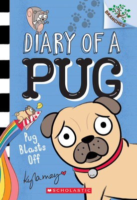 Pug Blasts Off A Branches Book Diary Of A Pug 1 - 