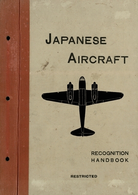 Japanese Aircraft: Recognition Handbook 1944 for East Indies and British Pacific Fleets Cover Image
