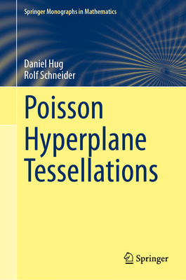 Poisson Hyperplane Tessellations (Springer Monographs in Mathematics)