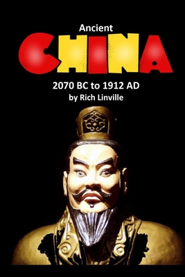 Ancient China 2070 BC to 1912 AD (History #2) By Rich Linville Cover Image