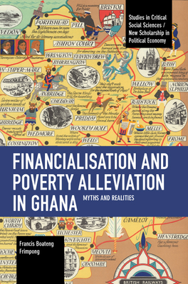 Financialisation and Poverty Alleviation in Ghana: Myths and Realities By Francis B. Frimpong Cover Image