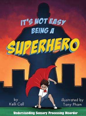 It's Not Easy Being a Superhero By Kelli Call, Tony Pham (Illustrator) Cover Image