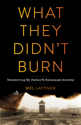 What They Didn't Burn: Uncovering My Father's Holocaust Secrets Cover Image