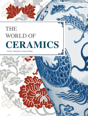 The World of Ceramics By Yong Chen, Yunyun Zheng, Xin Hu Cover Image