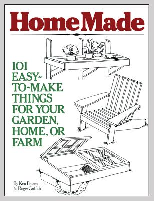 HomeMade: 101 Easy-to-Make Things for Your Garden, Home, or Farm Cover Image