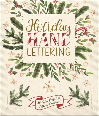 Holiday Hand Lettering: 30 Festive Projects to Celebrate Christmas Cover Image