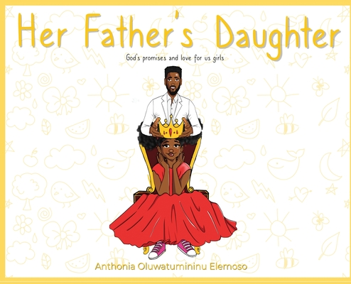 Her Father's Daughter: God's Promises and Love for Us Girls By Anthonia Oluwatumininu Elemoso Cover Image