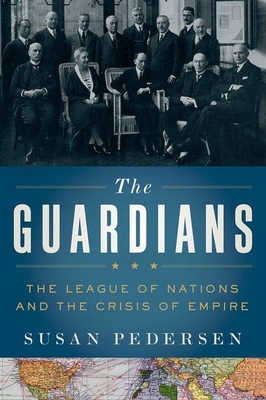 The Guardians: The League of Nations and the Crisis of Empire Cover Image
