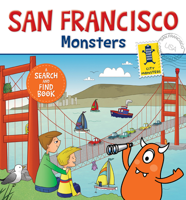 San Francisco Monsters: A Search-And-Find Book By Carine Laforest (Text by (Art/Photo Books)), Stephanie MacKay (Illustrator) Cover Image