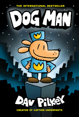 Dog Man: A Graphic Novel (Dog Man #1): From the Creator of Captain Underpants cover