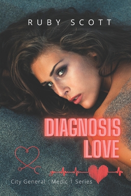 Diagnosis Love: A Lesbian Medical Romance (City General: Medic 1 #4)