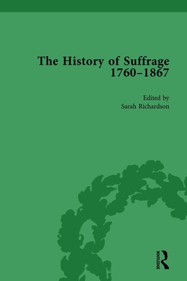 History of Suffrage 1760-1867 By Sarah Richardson (Editor) Cover Image