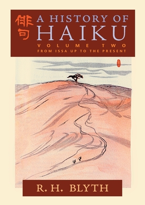 A History of Haiku (Volume Two): From Issa up to the Present By R. H. Blyth Cover Image
