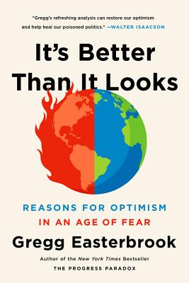 It's Better Than It Looks: Reasons for Optimism in an Age of Fear Cover Image