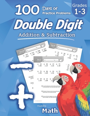Humble Math - Double Digit Addition & Subtraction: 100 Days of Practice Problems: Ages 6-9, Reproducible Math Drills, Word Problems, KS1, Grades 1-3, By Humble Math Cover Image