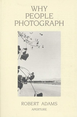 Robert Adams: Why People Photograph: Selected Essays and Reviews Cover Image