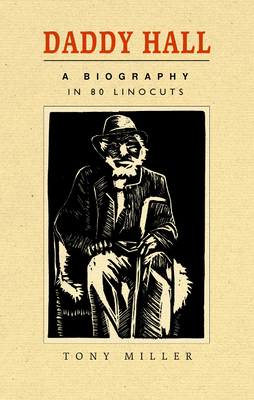 Daddy Hall: A Biography in 80 Linocuts Cover Image