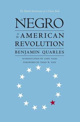 Negro in the American Revolution (Published by the Omohundro Institute of Early American Histo) By Benjamin Quarles Cover Image