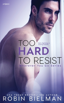 Too Hard to Resist (Wherever You Go (Entangled Publishing) #3)