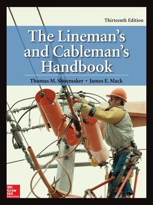 The Lineman's and Cableman's Handbook, Thirteenth Edition By Thomas Shoemaker, James Mack Cover Image