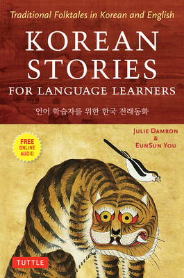 Korean Stories for Language Learners: Traditional Folktales in Korean and English (Free Online Audio) By Julie Damron, Eunsun You Cover Image