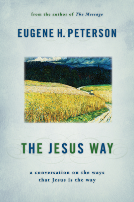 The Jesus Way: A Conversation on the Ways That Jesus Is the Way Cover Image