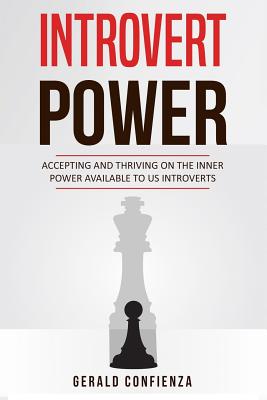 Cover for Introvert Power: Accepting and Thriving on the Inner Power Available to Us Introverts