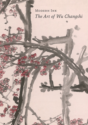 Modern Ink: The Art of Wu Changshi Cover Image