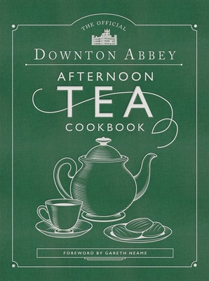 The Official Downton Abbey Afternoon Tea Cookbook: Teatime Drinks, Scones, Savories & Sweets (Downton Abbey Cookery) Cover Image