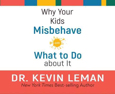 Why Your Kids Misbehave: and What to Do about It By Kevin Leman, Dean Gallagher (Narrator) Cover Image