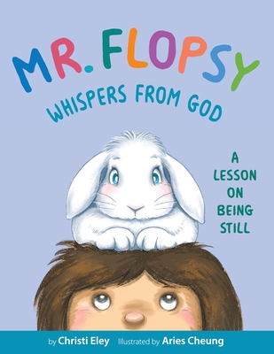 Mr. Flopsy Whispers from God: A Lesson on Being Still Cover Image