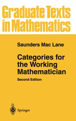 Categories for the Working Mathematician (Graduate Texts in Mathematics #5) Cover Image