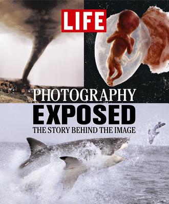 Life: Photography Exposed: The Story Behind the Image Cover Image