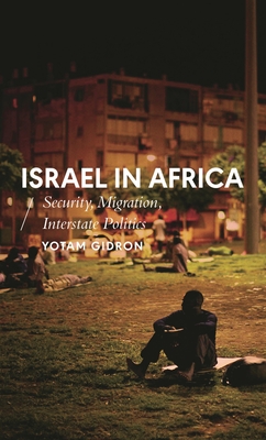 Israel in Africa: Security, Migration, Interstate Politics (African Arguments) Cover Image