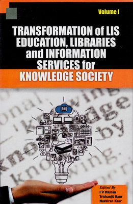 Transformation of LIS Education, Libraries and Information Services for Knowledge Society: Essays in Honour of Prof. Jagtar Singh (Set of Two Volumes) Cover Image