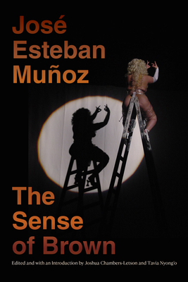The Sense of Brown (Perverse Modernities: A Series Edited by Jack Halberstam and) By José Esteban Muñoz Cover Image