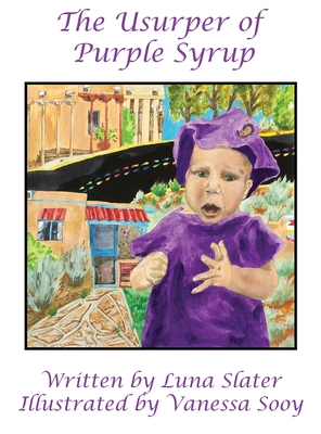 The Usurper of Purple Syrup By Luna Slater, Vanessa Sooy (Artist), Ladyinflux (Designed by) Cover Image